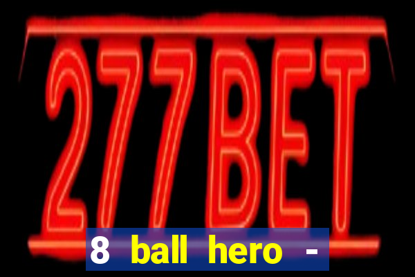 8 ball hero - jogo de bilhar