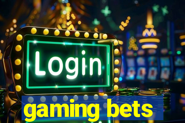 gaming bets