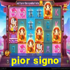 pior signo