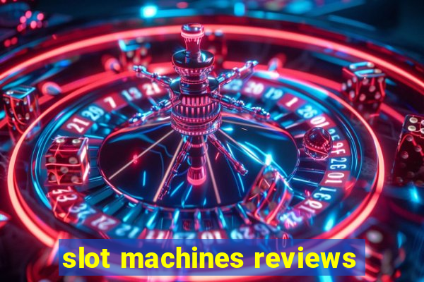 slot machines reviews