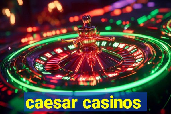 caesar casinos