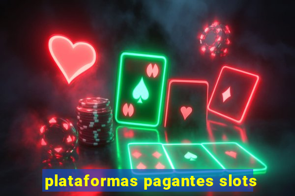 plataformas pagantes slots