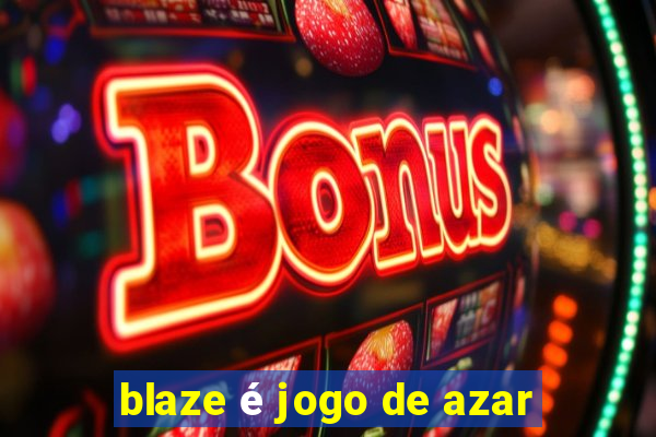 blaze é jogo de azar