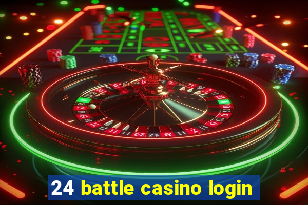 24 battle casino login