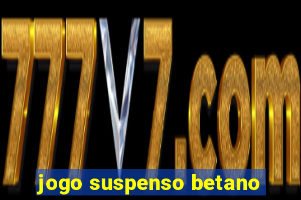 jogo suspenso betano