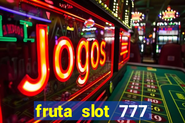 fruta slot 777 mega jackpot