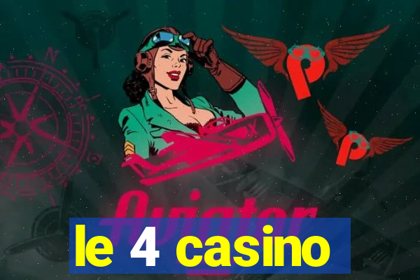 le 4 casino