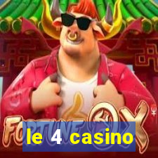 le 4 casino