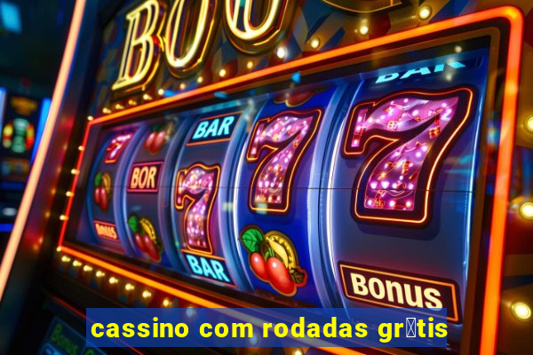 cassino com rodadas gr谩tis