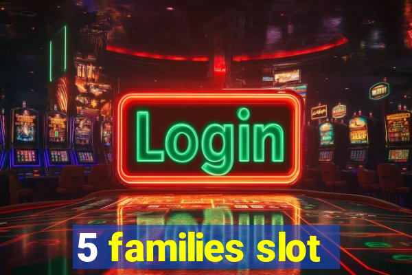 5 families slot