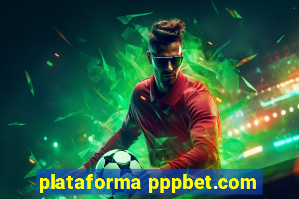 plataforma pppbet.com