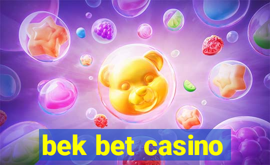 bek bet casino