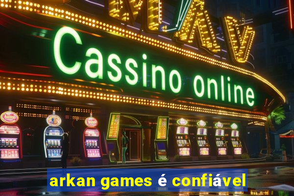 arkan games é confiável