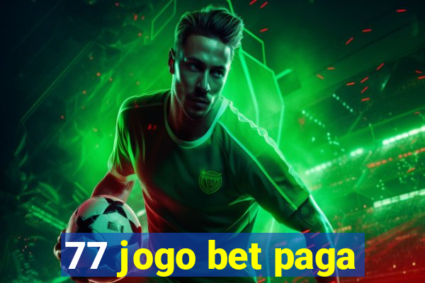 77 jogo bet paga