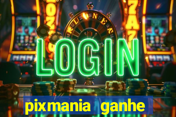 pixmania ganhe prêmios no pix