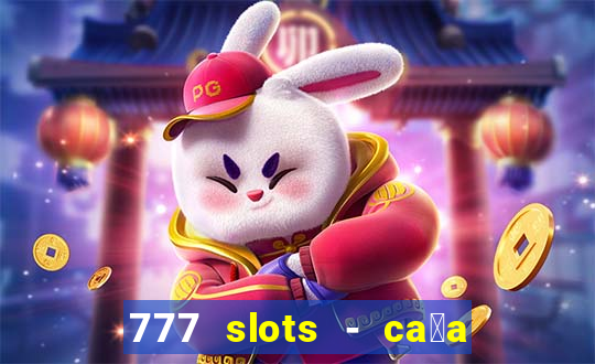 777 slots - ca莽a n铆quel gr谩tis