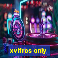 xvifros only