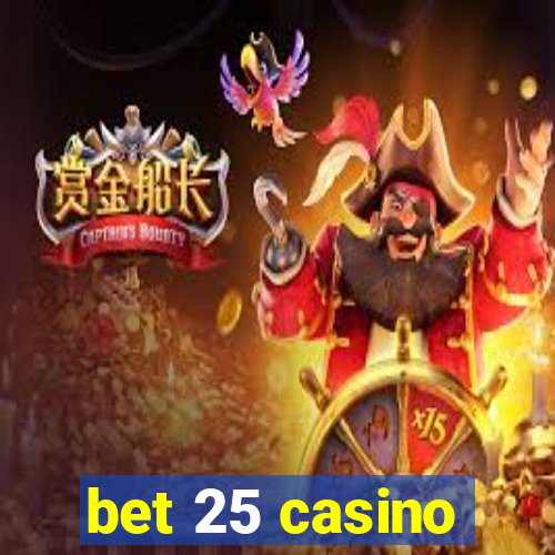 bet 25 casino