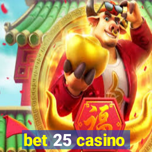 bet 25 casino