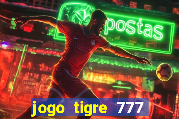 jogo tigre 777 como jogar