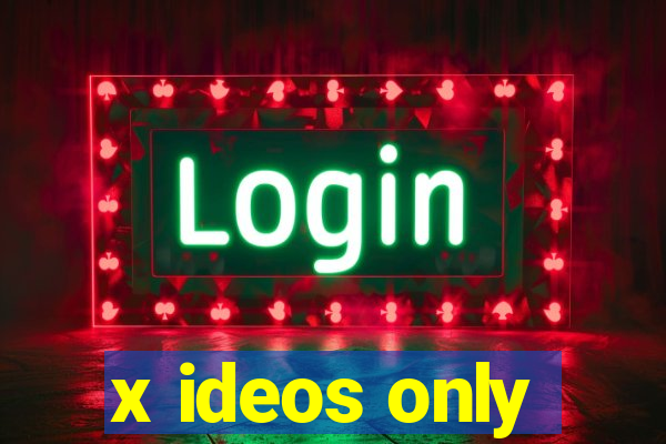 x ideos only