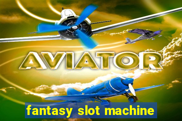 fantasy slot machine