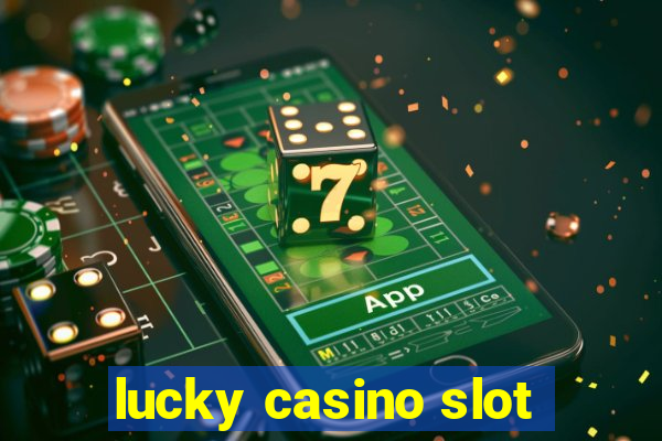 lucky casino slot