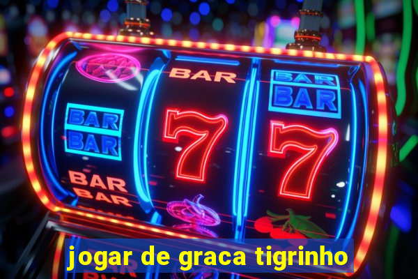 jogar de graca tigrinho