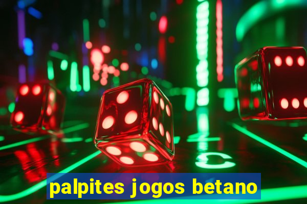 palpites jogos betano