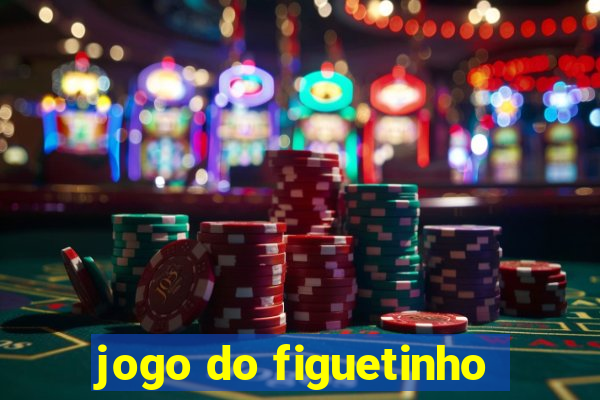 jogo do figuetinho