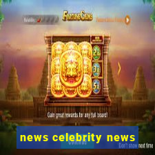 news celebrity news