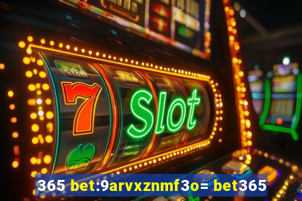 365 bet:9arvxznmf3o= bet365