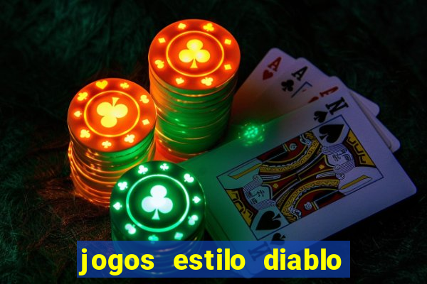 jogos estilo diablo para celular