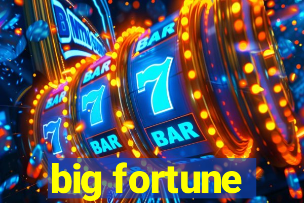 big fortune