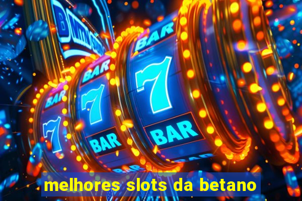 melhores slots da betano