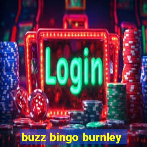 buzz bingo burnley