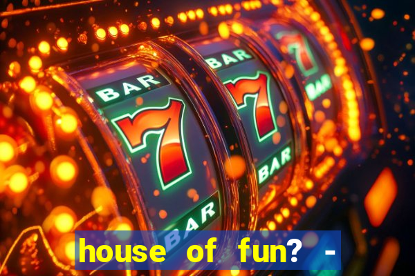 house of fun? - casino slots-3