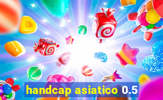 handcap asiatico 0.5