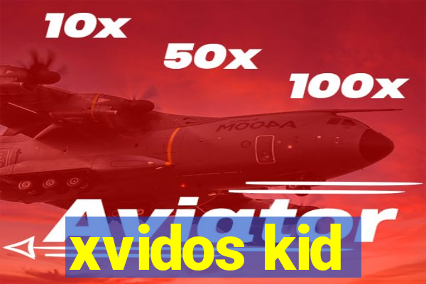 xvidos kid