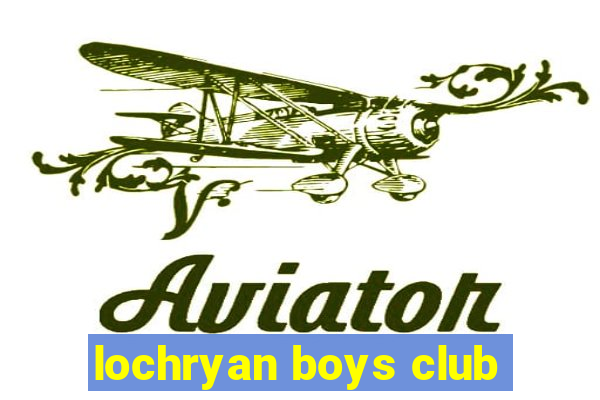 lochryan boys club