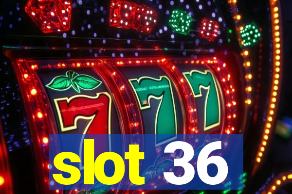 slot 36