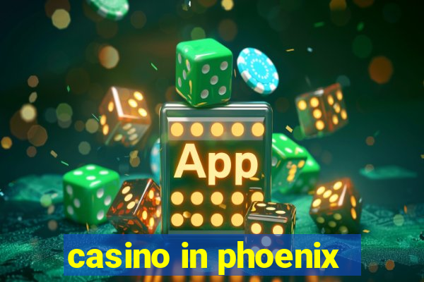 casino in phoenix