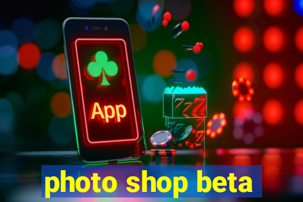 photo shop beta