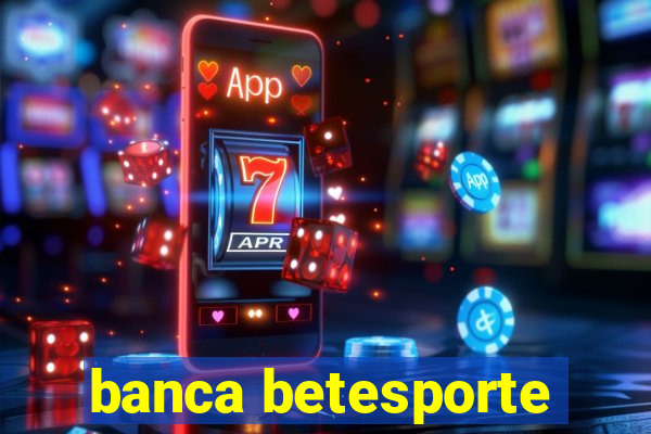 banca betesporte