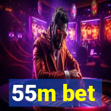 55m bet