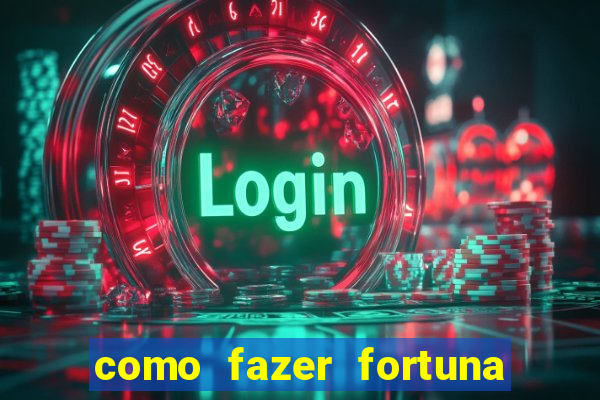 como fazer fortuna com a??es