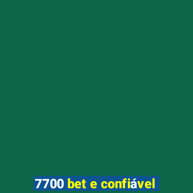 7700 bet e confiável