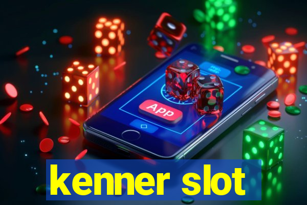 kenner slot