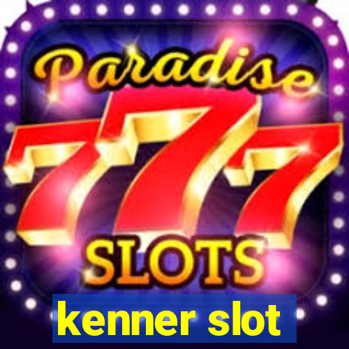 kenner slot