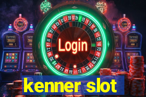 kenner slot